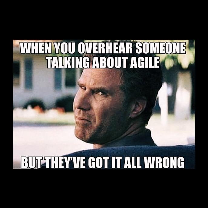 When you overhead someone talking about agile... but they've got it all wrong