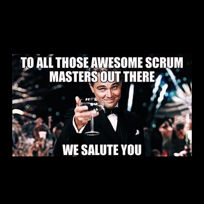 To all awesome scrum master out there... we salute you