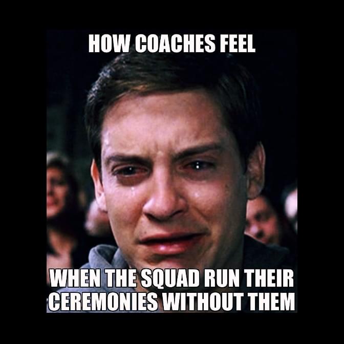How coaches feel... When the squad run their ceremonies without them