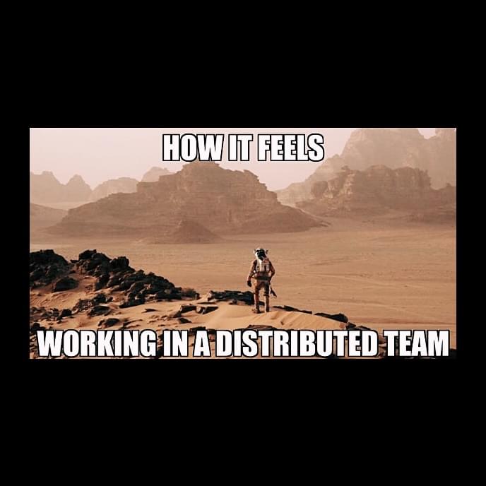 How it feels... Working in a distributed team